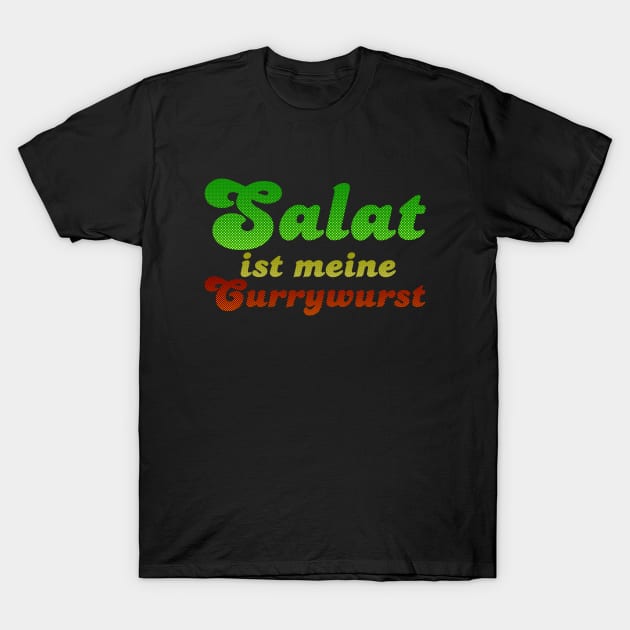 Salat ist meine Currywurst T-Shirt by CarolinaMatthes